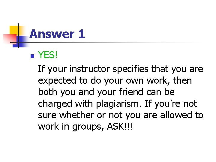 Answer 1 n YES! If your instructor specifies that you are expected to do