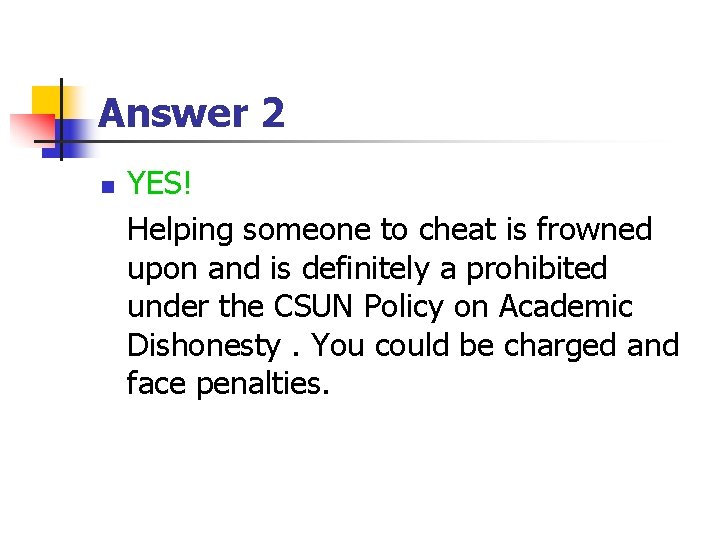 Answer 2 n YES! Helping someone to cheat is frowned upon and is definitely