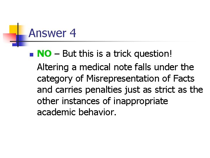 Answer 4 n NO – But this is a trick question! Altering a medical