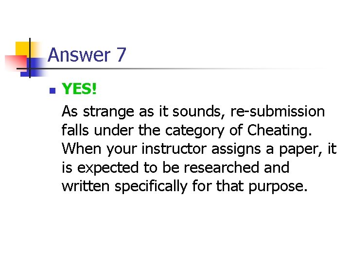 Answer 7 n YES! As strange as it sounds, re-submission falls under the category