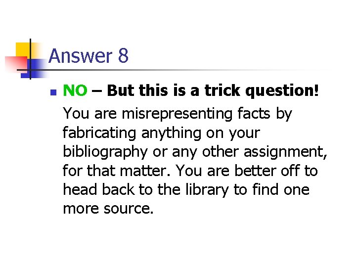 Answer 8 n NO – But this is a trick question! You are misrepresenting