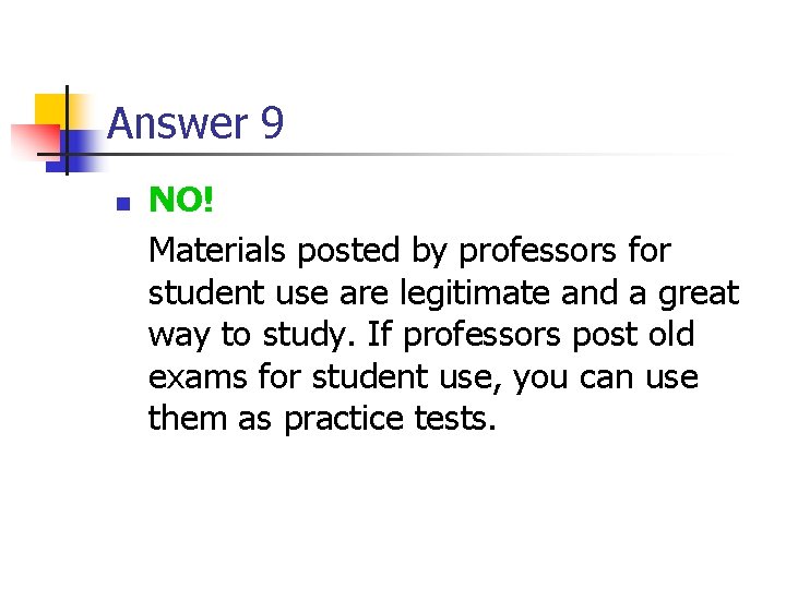 Answer 9 n NO! Materials posted by professors for student use are legitimate and