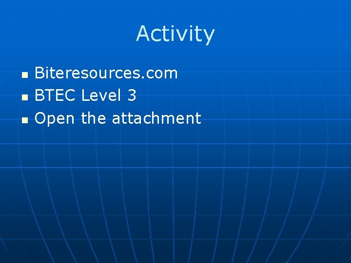 Activity n n n Biteresources. com BTEC Level 3 Open the attachment 