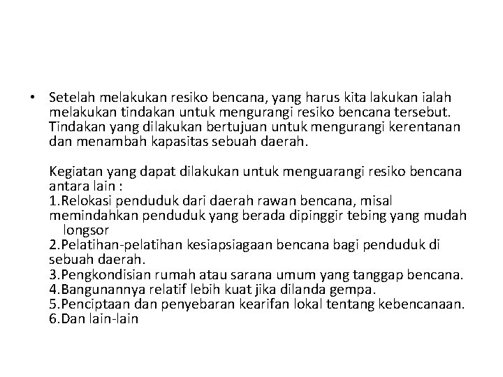  • Setelah melakukan resiko bencana, yang harus kita lakukan ialah melakukan tindakan untuk