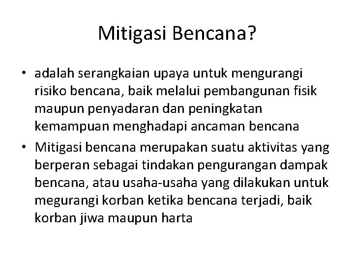 Mitigasi Bencana? • adalah serangkaian upaya untuk mengurangi risiko bencana, baik melalui pembangunan fisik