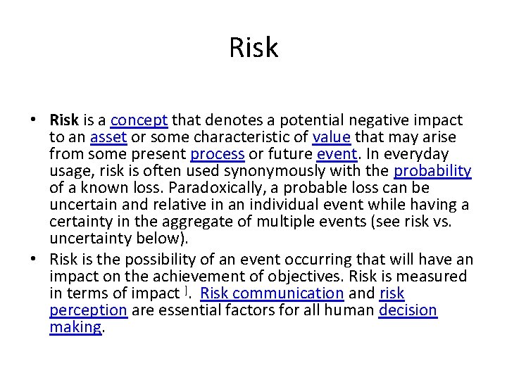 Risk • Risk is a concept that denotes a potential negative impact to an