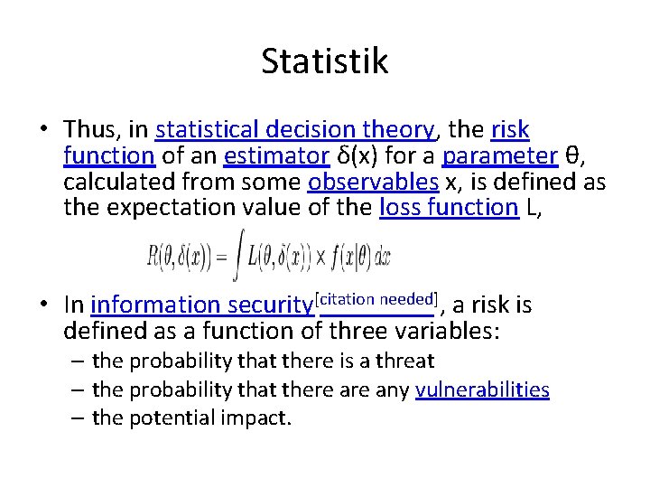 Statistik • Thus, in statistical decision theory, the risk function of an estimator δ(x)