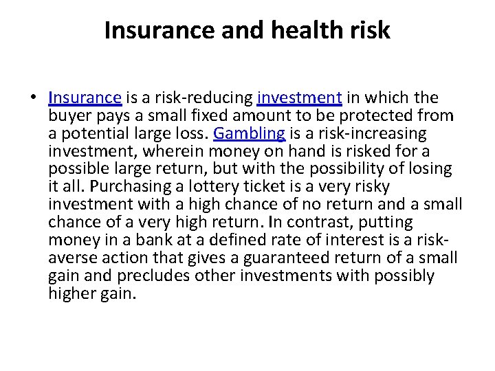 Insurance and health risk • Insurance is a risk-reducing investment in which the buyer