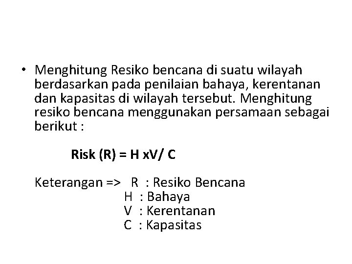  • Menghitung Resiko bencana di suatu wilayah berdasarkan pada penilaian bahaya, kerentanan dan