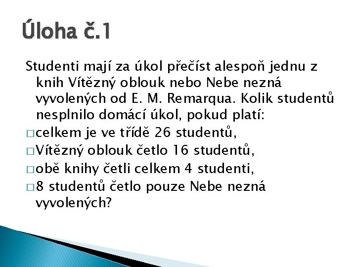 Úloha č. 1 Studenti mají za úkol přečíst alespoň jednu z knih Vítězný oblouk
