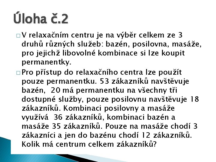 Úloha č. 2 �V relaxačním centru je na výběr celkem ze 3 druhů různých