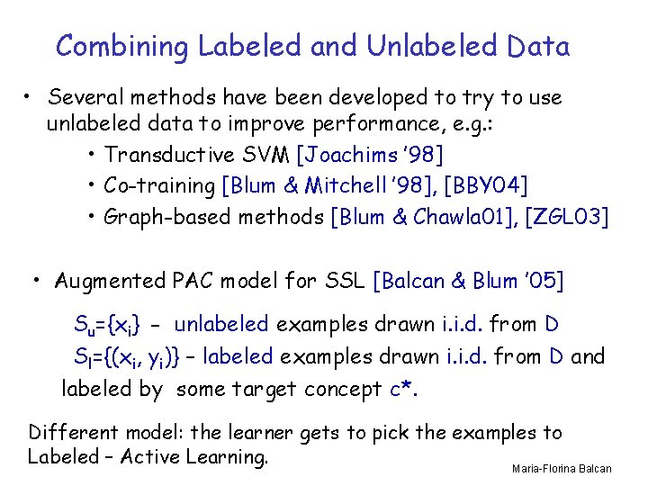 Combining Labeled and Unlabeled Data • Several methods have been developed to try to