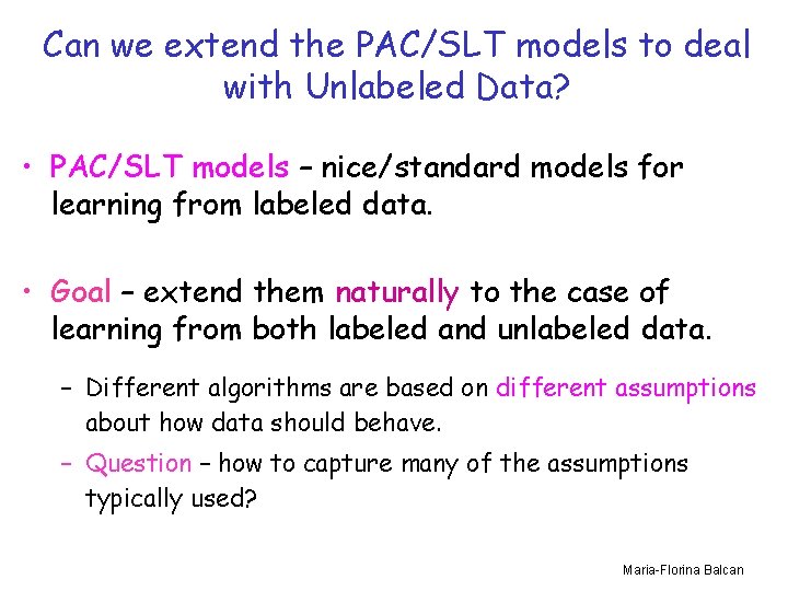 Can we extend the PAC/SLT models to deal with Unlabeled Data? • PAC/SLT models