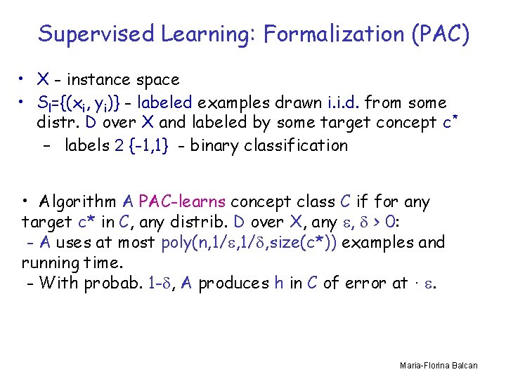 Supervised Learning: Formalization (PAC) • X - instance space • Sl={(xi, yi)} - labeled