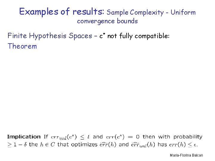 Examples of results: Sample Complexity - Uniform convergence bounds Finite Hypothesis Spaces – c*