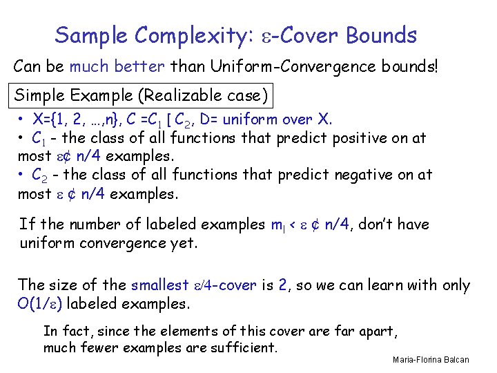 Sample Complexity: -Cover Bounds Can be much better than Uniform-Convergence bounds! Simple Example (Realizable