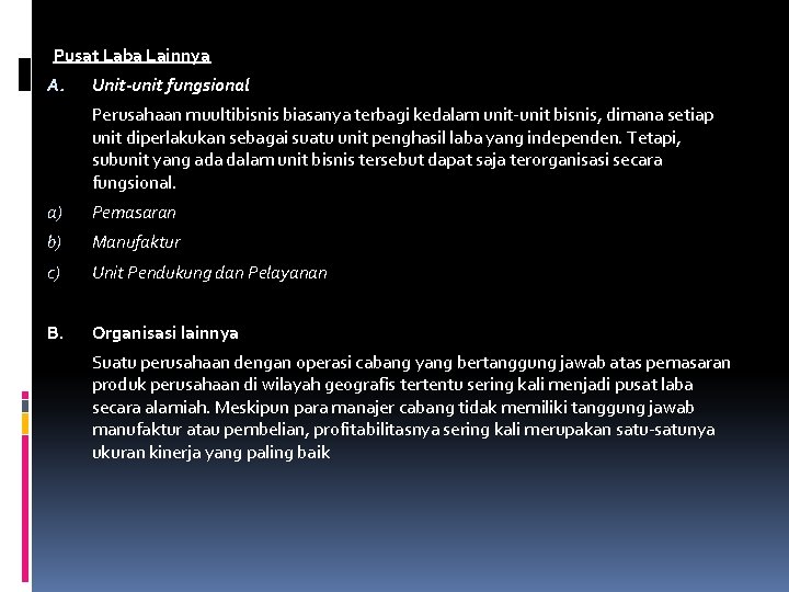 Pusat Laba Lainnya A. Unit-unit fungsional Perusahaan muultibisnis biasanya terbagi kedalam unit-unit bisnis, dimana