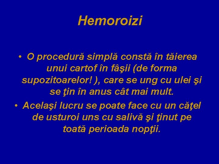 Hemoroizi • O procedură simplă constă în tăierea unui cartof în fâşii (de forma