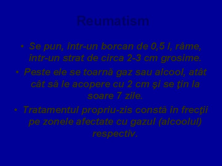  Reumatism • Se pun, într-un borcan de 0, 5 l, râme, într-un strat