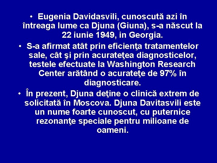  • Eugenia Davidasvili, cunoscută azi în întreaga lume ca Djuna (Giuna), s-a născut