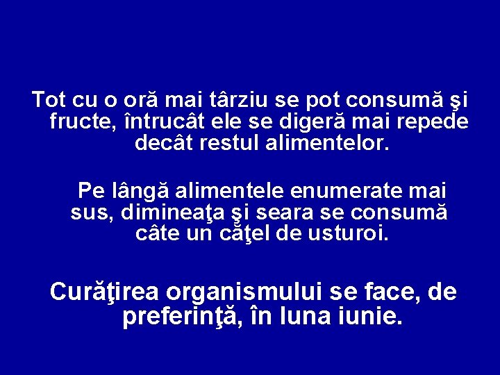 Tot cu o oră mai târziu se pot consumă şi fructe, întrucât ele se