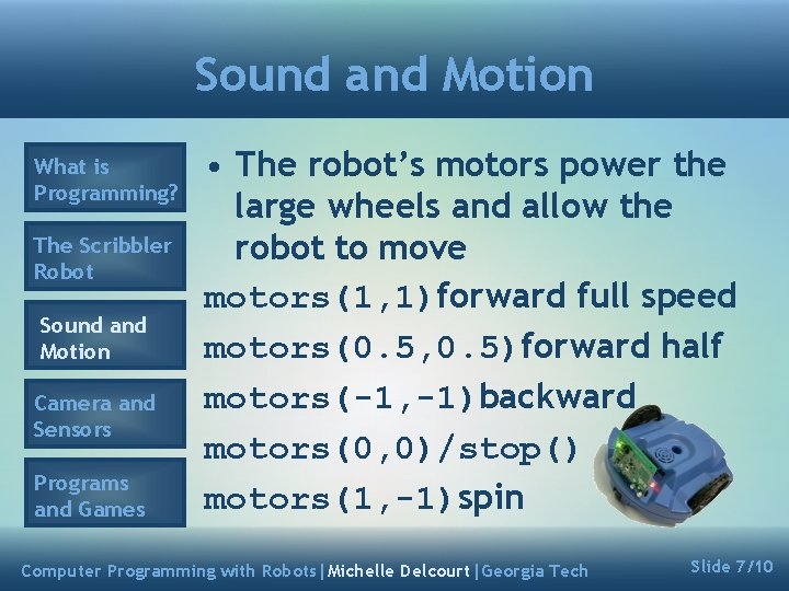 Sound and Motion What is Programming? The Scribbler Robot Sound and Motion Camera and