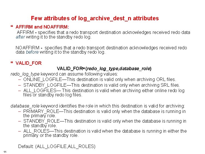 HSBC TECHNOLOGY AND SERVICES Few attributes of log_archive_dest_n attributes } AFFIRM and NOAFFIRM: AFFIRM