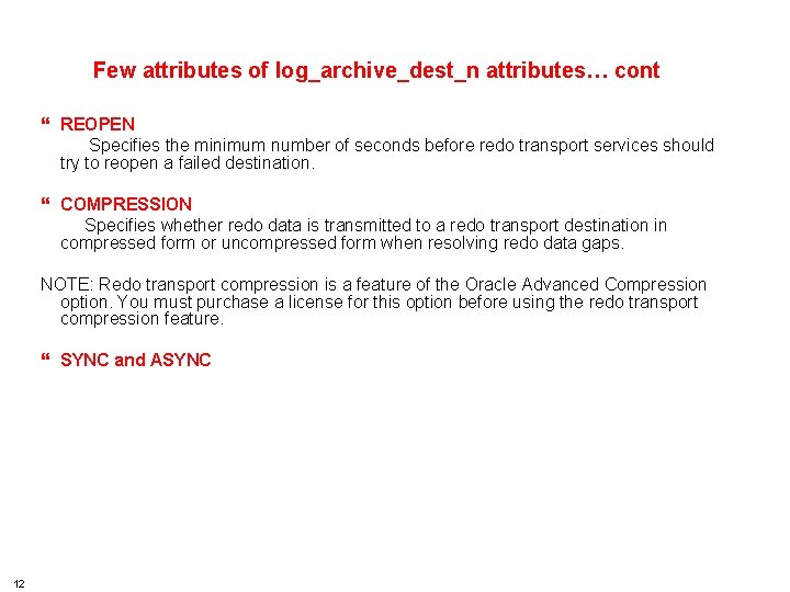 HSBC TECHNOLOGY AND SERVICES Few attributes of log_archive_dest_n attributes… cont } REOPEN Specifies the