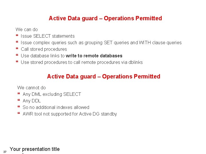 HSBC TECHNOLOGY AND SERVICES Active Data guard – Operations Permitted We can do }