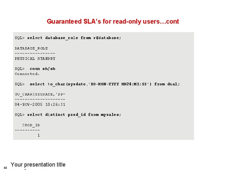 HSBC TECHNOLOGY AND SERVICES Guaranteed SLA’s for read-only users…cont 44 Your presentation title 