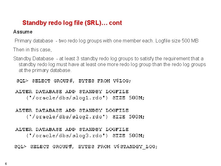 HSBC TECHNOLOGY AND SERVICES Standby redo log file (SRL)… cont Assume Primary database -