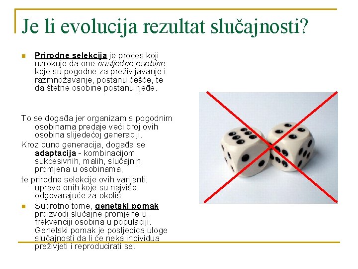 Je li evolucija rezultat slučajnosti? n Prirodne selekcija je proces koji uzrokuje da one