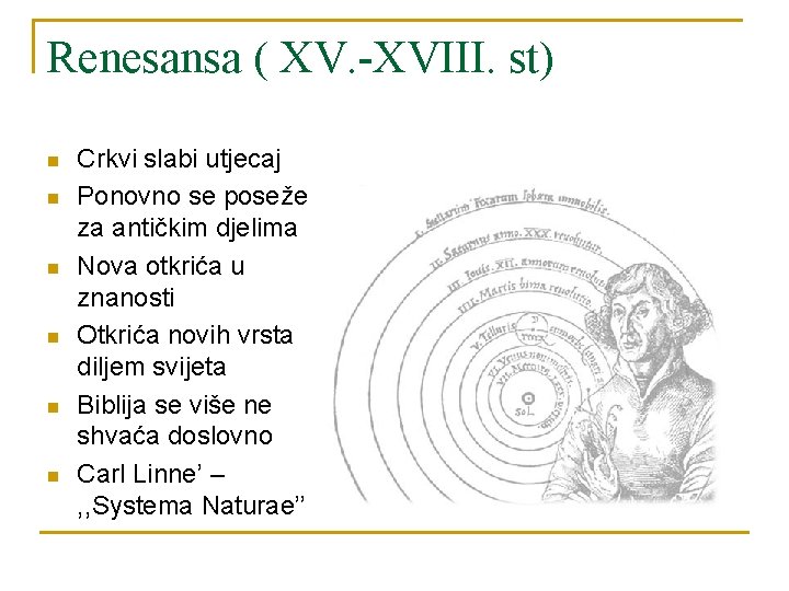 Renesansa ( XV. -XVIII. st) n n n Crkvi slabi utjecaj Ponovno se poseže
