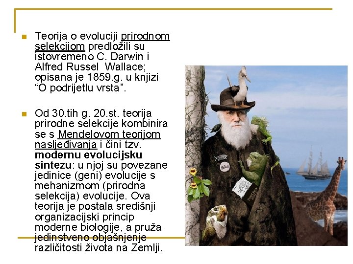 n Teorija o evoluciji prirodnom selekcijom predložili su istovremeno C. Darwin i Alfred Russel