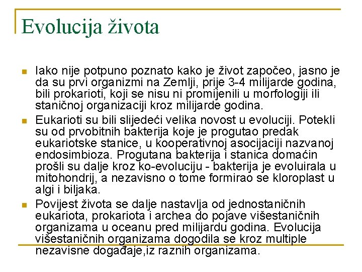 Evolucija života n n n Iako nije potpuno poznato kako je život započeo, jasno