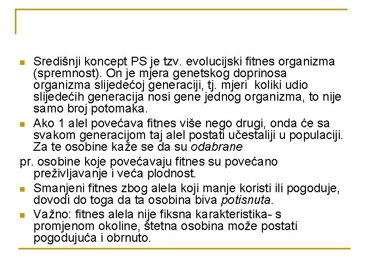 Središnji koncept PS je tzv. evolucijski fitnes organizma (spremnost). On je mjera genetskog doprinosa