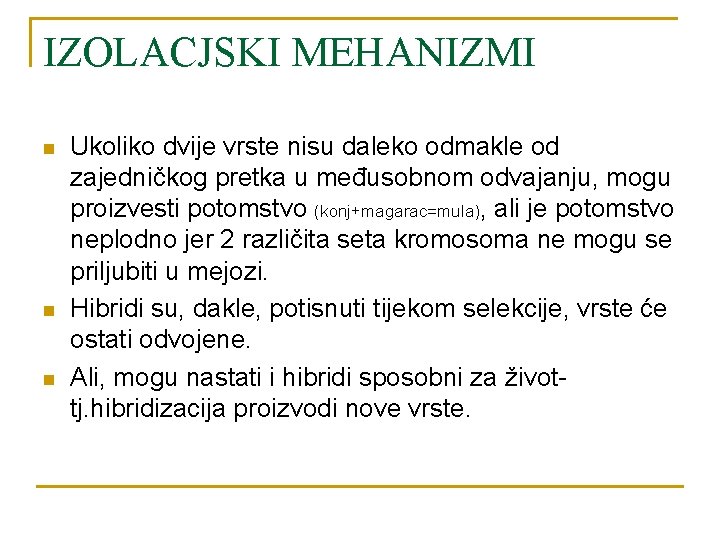 IZOLACJSKI MEHANIZMI n n n Ukoliko dvije vrste nisu daleko odmakle od zajedničkog pretka