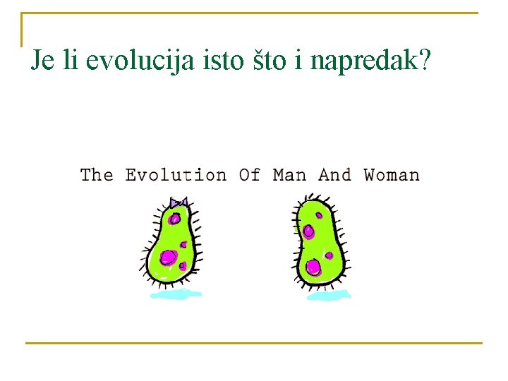 Je li evolucija isto što i napredak? 
