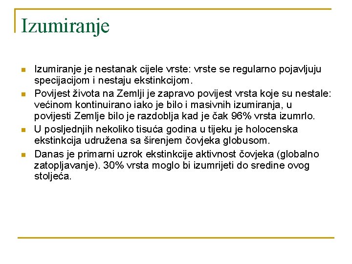 Izumiranje n n Izumiranje je nestanak cijele vrste: vrste se regularno pojavljuju specijacijom i