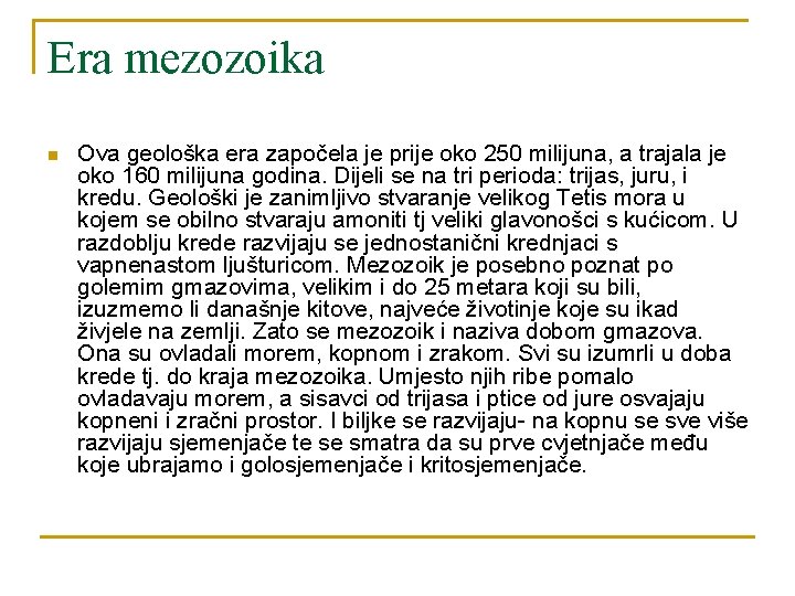 Era mezozoika n Ova geološka era započela je prije oko 250 milijuna, a trajala