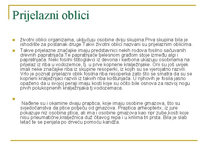 Prijelazni oblici n n n životni oblici organizama, uključuju osobine dviju skupina. Prva skupina