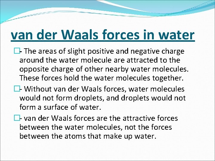 van der Waals forces in water � The areas of slight positive and negative