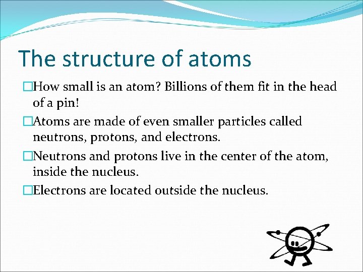 The structure of atoms �How small is an atom? Billions of them fit in