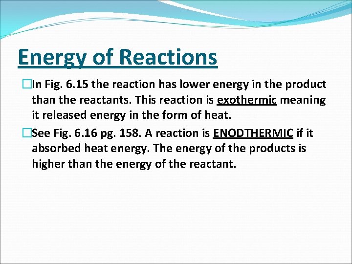 Energy of Reactions �In Fig. 6. 15 the reaction has lower energy in the