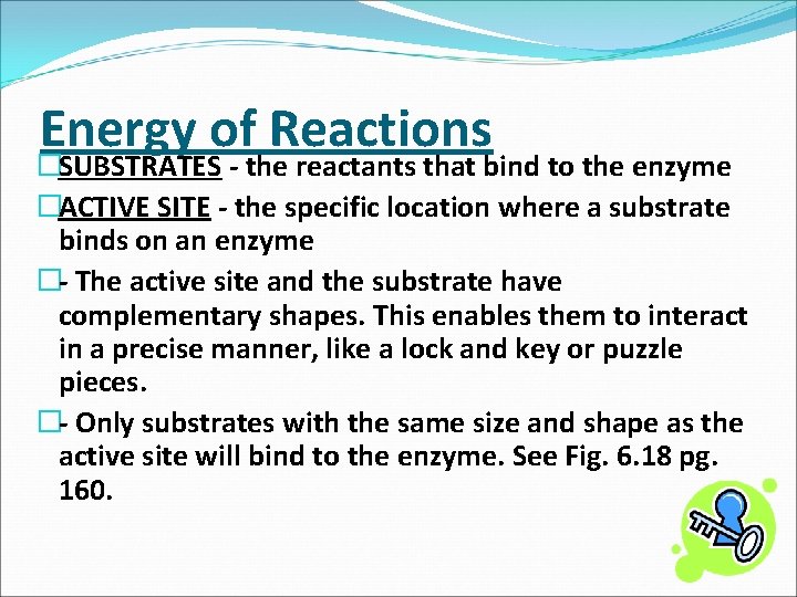 Energy of Reactions �SUBSTRATES the reactants that bind to the enzyme �ACTIVE SITE the