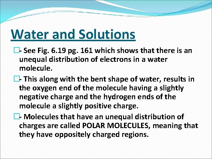 Water and Solutions � See Fig. 6. 19 pg. 161 which shows that there