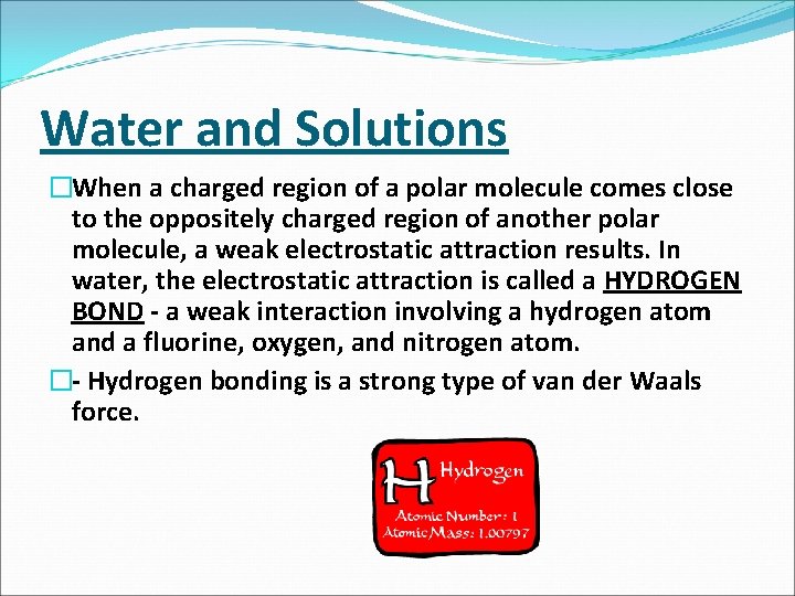 Water and Solutions �When a charged region of a polar molecule comes close to