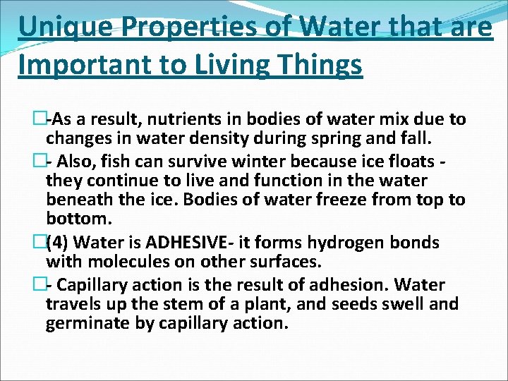 Unique Properties of Water that are Important to Living Things � As a result,