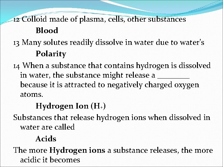 12 Colloid made of plasma, cells, other substances Blood 13 Many solutes readily dissolve