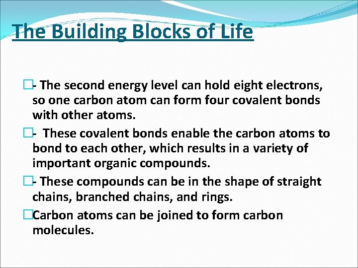 The Building Blocks of Life � The second energy level can hold eight electrons,